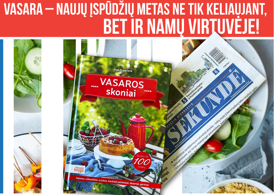 Vasara – naujų įspūdžių metas ne tik keliaujant, bet ir namų virtuvėje.